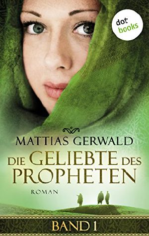 [Die Geliebte des Propheten 01] • Die Geliebte des Propheten - Band 1